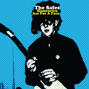 SAFES, THE - Hometown / Ace For A Face (Pre-pedido)